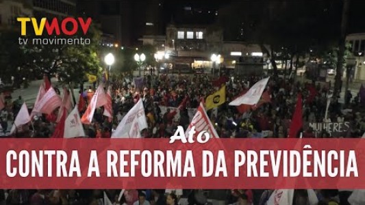 MANIFESTAÇÃO CONTRA A REFORMA DA PREVIDÊNCIA